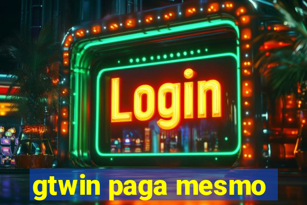 gtwin paga mesmo